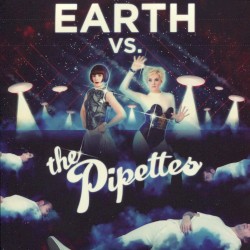 Earth vs. the Pipettes