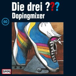 Die drei ??? 60: Dopingmixer