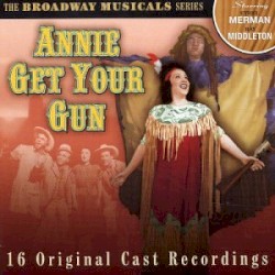 The Broadway Musicals Series: Annie Get Your Gun