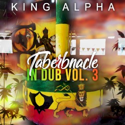 King Alpha in Dub Vol. 3 - Taberbnacle