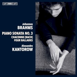 Piano Sonata no. 3 / Chaconne (Bach) / Four Ballades