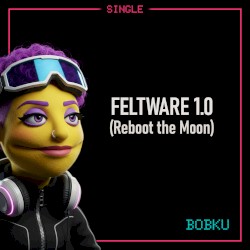 FELTWARE v1.0 (Reboot the Moon)