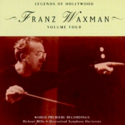 Legends of Hollywood: Franz Waxman, Volume 4