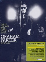 These Dreams Will Never Sleep: The Best of Graham Parker 1976/2015