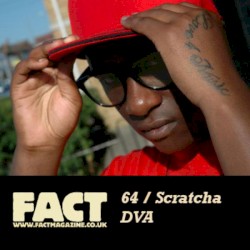 FACT Mix 64: Scratcha DVA