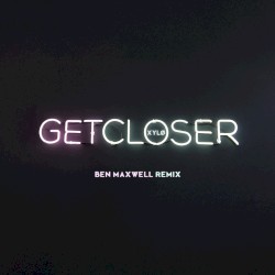 Get Closer (Ben Maxwell remix)