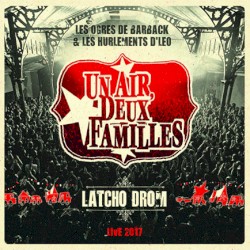Un air, deux familles: Latcho Drom - Live 2017