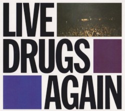 Live Drugs Again
