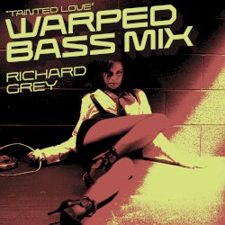 Tainted Love (Warped Bass remix) (Sandy Vee and Paul Star and Fred Pellichero remix)