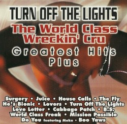 The World Class Wreckin’ Cru Greatest Hits Plus