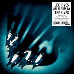 Lex Hives / A Midsummer Hives Dream – Live in New York 2012