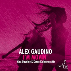I'm Movin' (Alex Gaudino & Dyson Kellerman mix)
