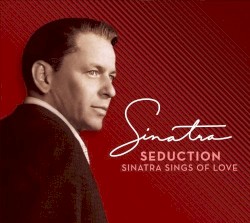 Seduction: Sinatra Sings of Love