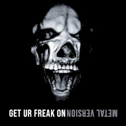 Get Ur Freak On (Metal Version)
