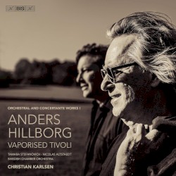 Vaporised Tivoli – Orchestral and Concertante Works I