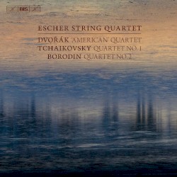 Dvořák: “American” Quartet / Tchaikovsky: Quartet no. 1 / Borodin: Quartet no. 2