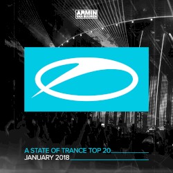 A State Of Trance Top 20 - January 2018 (Selected by Armin van Buuren)