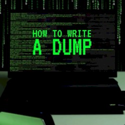 How to Write a Dump