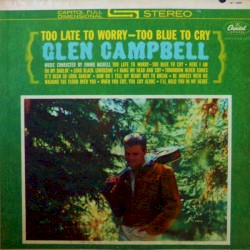 Too Late to Worry - Too Blue to Cry