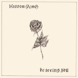 Blossom (demo) / Be Seeing You