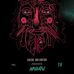 Culese din Cartier prezintă Argatu' – Vol 4