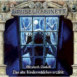 Gruselkabinett 165: Das alte KindermÀdchen erzÀhlt