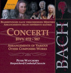 Concerti: Bearbeitungen nach verschiedenen Meistern, BWV 972–987