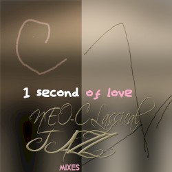 1 Second of Love (The Neo Classical Jazz Remixes)