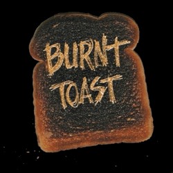 Burnt Toast