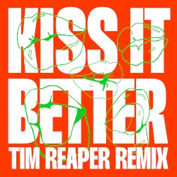 Kiss It Better (Tim Reaper remix)